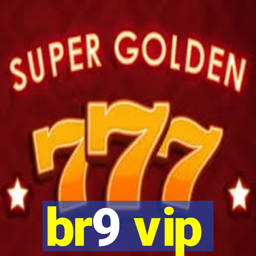 br9 vip